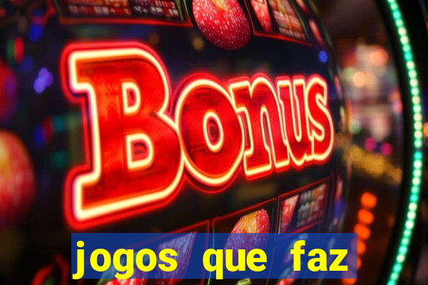 jogos que faz ganhar dinheiro