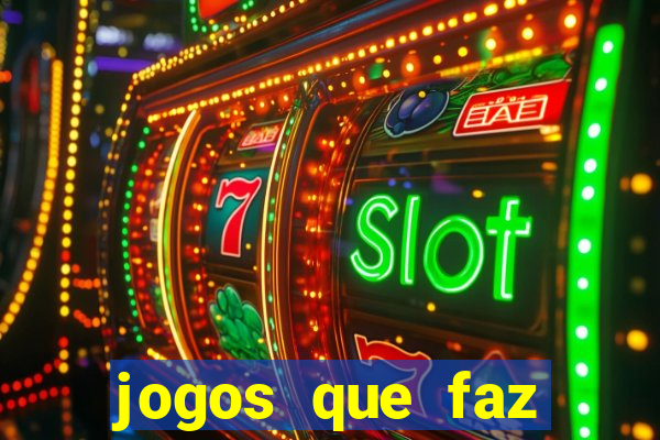 jogos que faz ganhar dinheiro