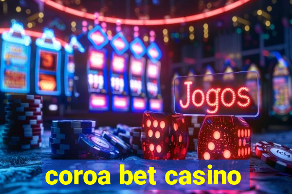 coroa bet casino