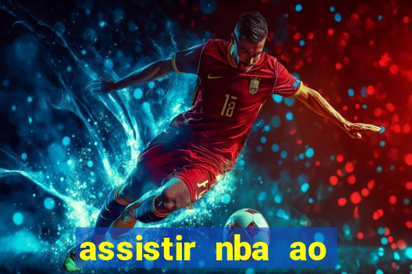 assistir nba ao vivo multicanais