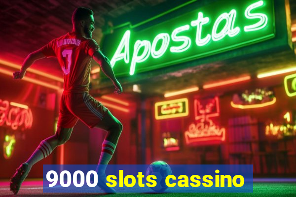 9000 slots cassino