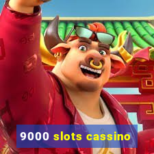 9000 slots cassino