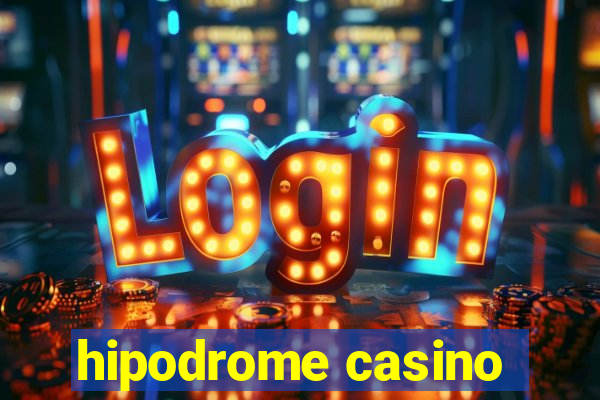 hipodrome casino