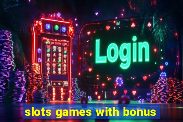 slots games with bonus