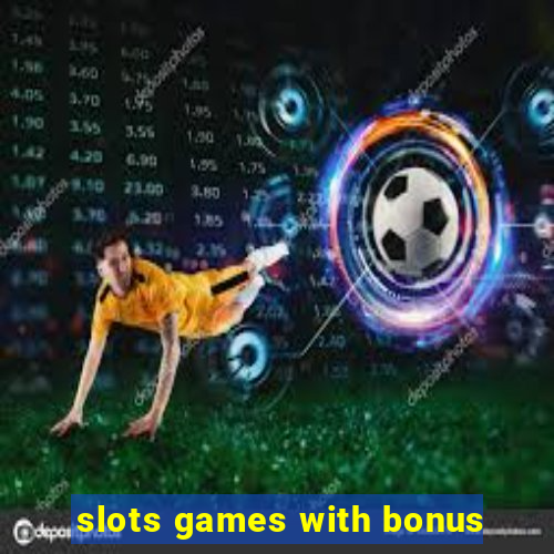 slots games with bonus