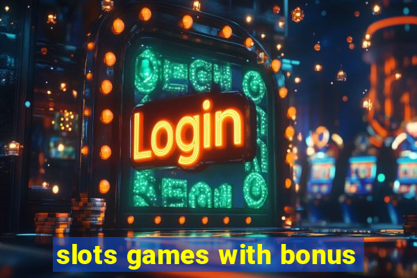 slots games with bonus