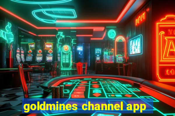 goldmines channel app