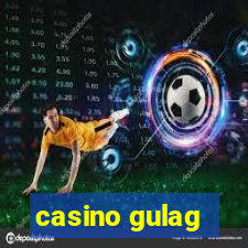 casino gulag