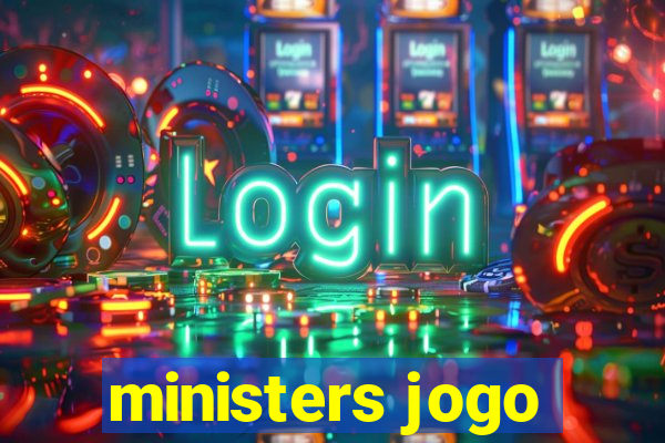 ministers jogo