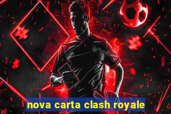 nova carta clash royale