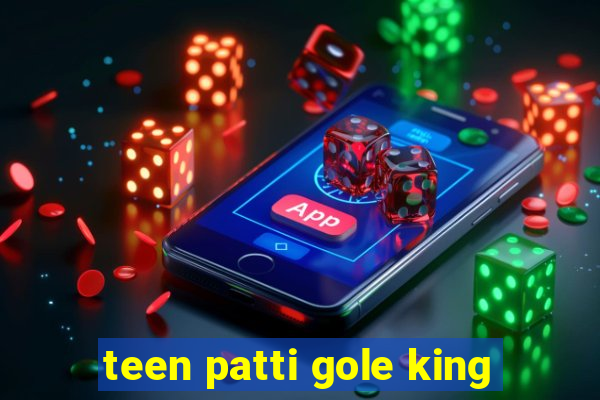 teen patti gole king