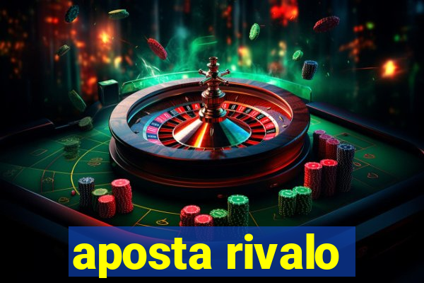 aposta rivalo