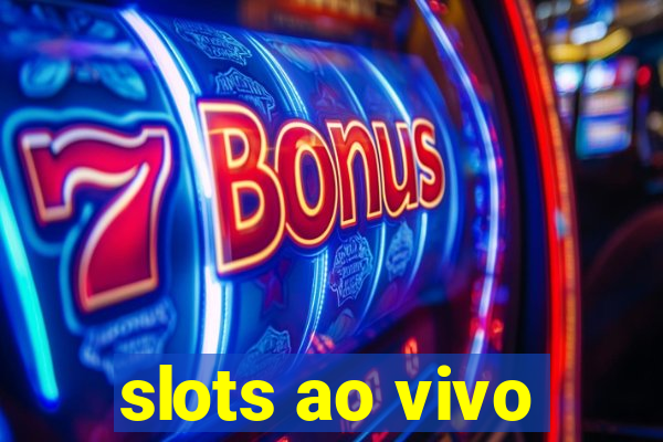 slots ao vivo