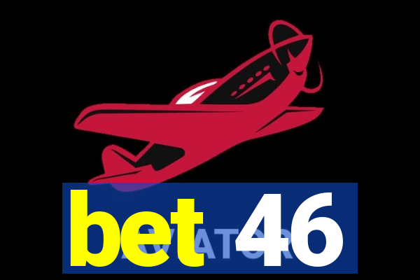 bet 46