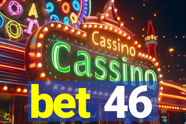 bet 46