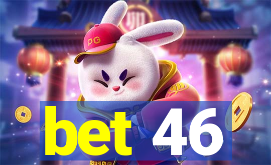 bet 46