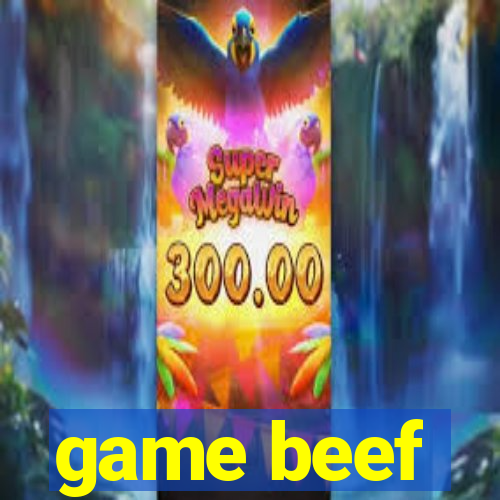 game beef