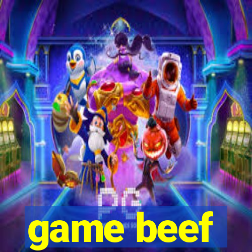 game beef