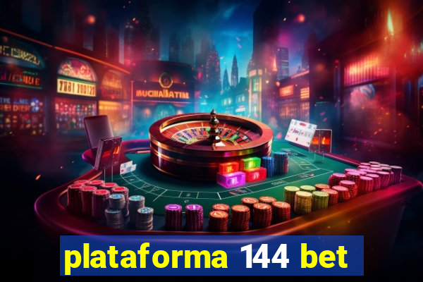 plataforma 144 bet