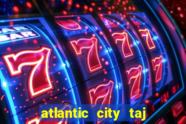 atlantic city taj mahal casino