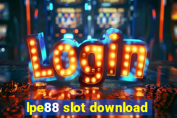 lpe88 slot download