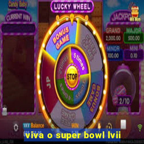 viva o super bowl lvii