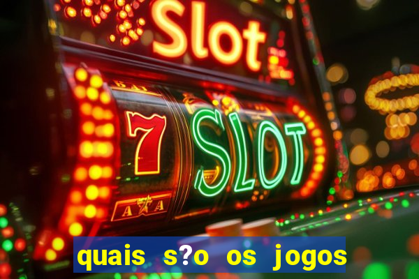 quais s?o os jogos de aposta