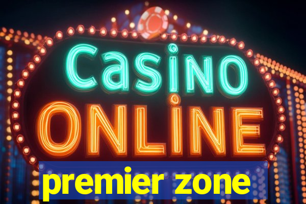 premier zone