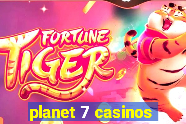 planet 7 casinos