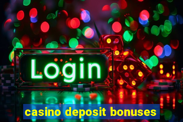 casino deposit bonuses