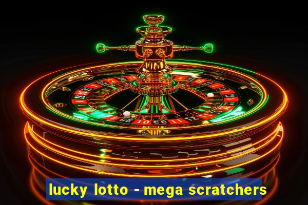 lucky lotto - mega scratchers