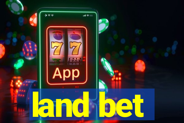 land bet