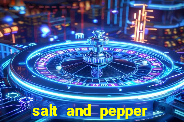 salt and pepper song push it