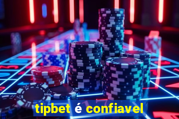 tipbet é confiavel