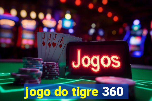 jogo do tigre 360