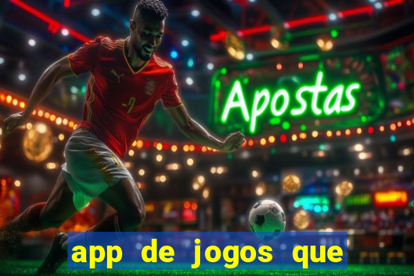 app de jogos que ganha dinheiro de verdade