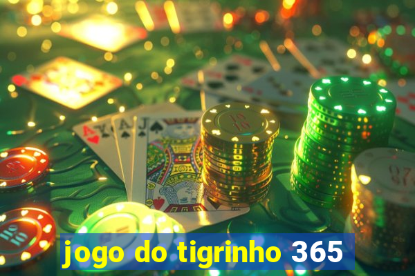 jogo do tigrinho 365