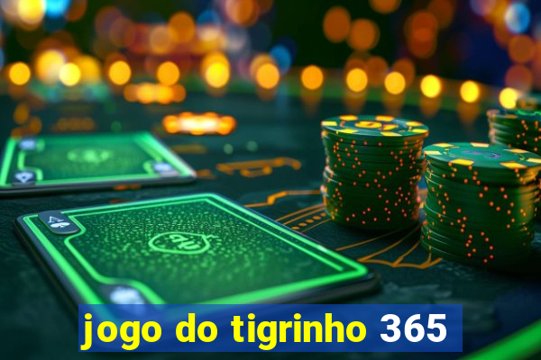 jogo do tigrinho 365