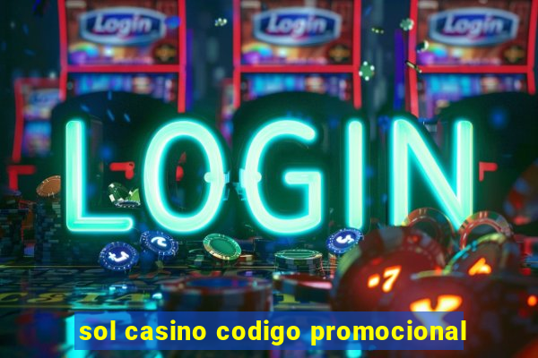 sol casino codigo promocional