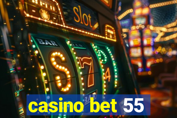 casino bet 55