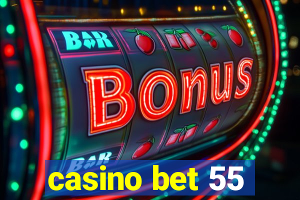 casino bet 55