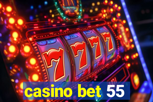 casino bet 55