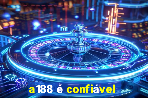 a188 é confiável