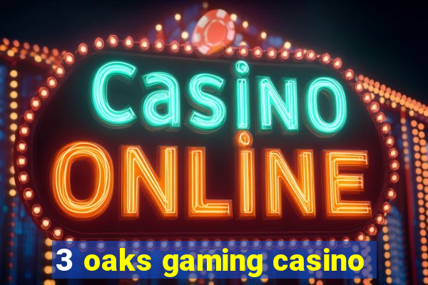 3 oaks gaming casino