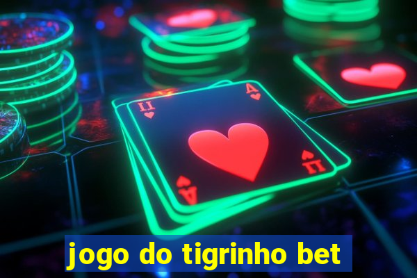 jogo do tigrinho bet