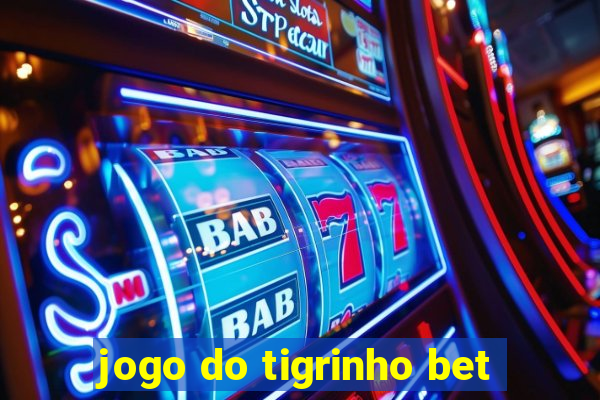 jogo do tigrinho bet