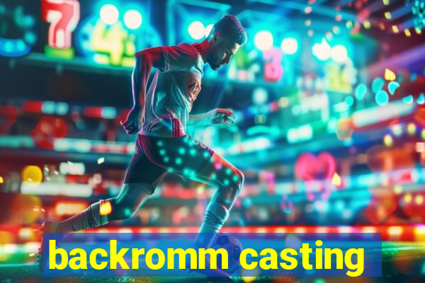 backromm casting