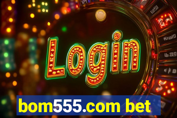 bom555.com bet