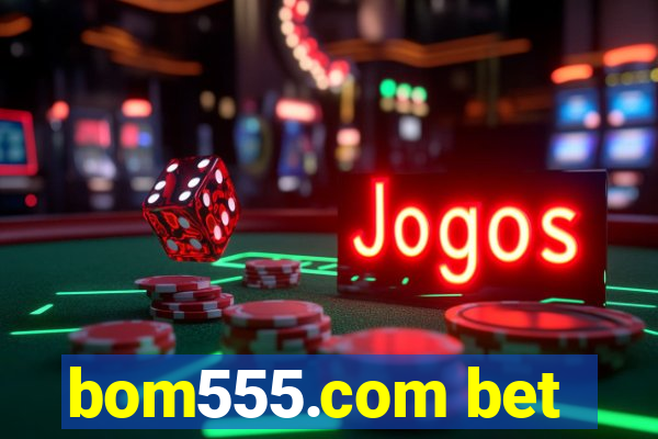 bom555.com bet