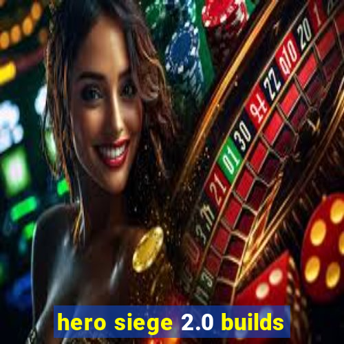 hero siege 2.0 builds